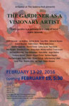 "The Gardener As A Visionary Artist" Art Exhibit - Feb. 13 - 28, 2016